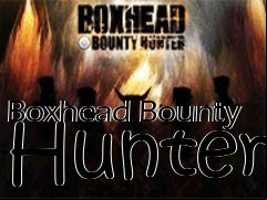 Box art for Boxhead Bounty Hunter