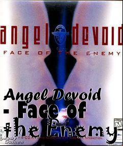 Box art for Angel Devoid - Face of the Enemy