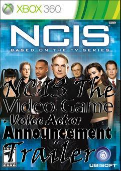 Box art for NCIS The Video Game - Voice Actor Announcement Trailer
