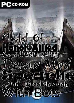 Box art for Medal Of Honor Allied Assault Multiplayer Demo Mod Spearhead And Breakthrough With Bots