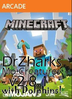 Box art for DrZharks Mo Creatures - v2.8.1 with Dolphins!