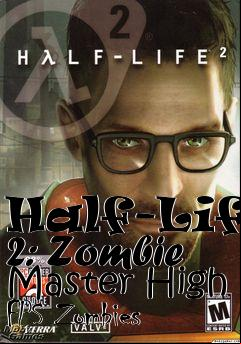 Box art for Half-Life 2: Zombie Master High FPS Zombies