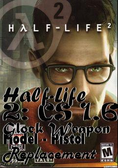 Box art for Half-Life 2: CS 1.6 Glock Weapon Model - Pistol Replacement