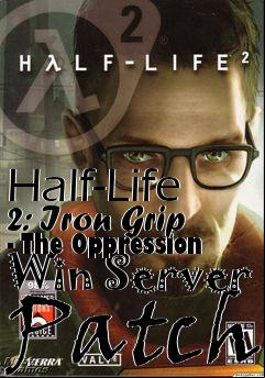 Box art for Half-Life 2: Iron Grip - The Oppression Win Server Patch