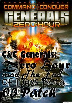 Box art for C&C Generals: Zero Hour mod The End of Days Beta 03 Patch