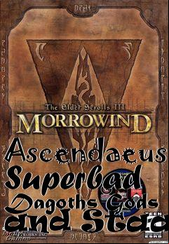 Box art for Ascendaeus Superbad Dagoths Gods and Staada