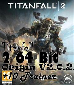 Box art for Titanfall
2 64 Bit Origin V2.0.2.1 +10 Trainer